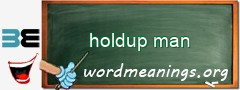 WordMeaning blackboard for holdup man